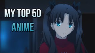 MY TOP 50 ANIME ALL TIME