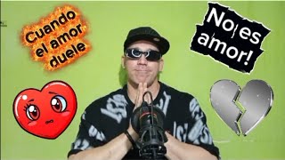 Cuando El Amor Duele, No Es Amor