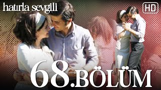 Hatırla Sevgili 68. Bölüm