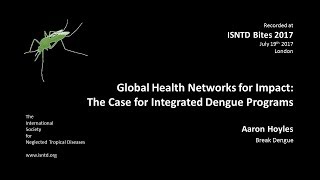 Aaron Hoyles (Break Dengue): Global Health Networks & the Case for Integrated Dengue Programs