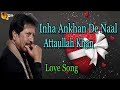 Inha Ankhan De Naal | Audio-Visual | Superhit | Attaullah Khan Esakhelvi