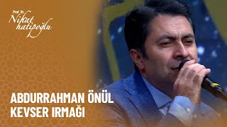 Abdurrahman Önül - Kevser Irmağı - Nihat Hatipoğlu ile Dosta Doğru 348. Bölüm