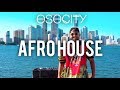 Afro House Mix 2018 | The Best of Afro House 2018 by OSOCITY