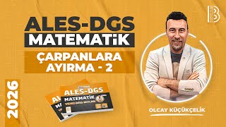 37 Ales - Dgs - Matematik - 17.Gün - Çarpanlara Ayırma 2 - Olcay Küçükçeli̇k - 2026