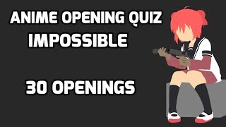Anime Opening Quiz: (Impossible Level) 30 Openings