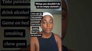 Things You Shouldnt Do On An Empty Stomach