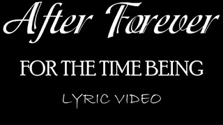 Watch After Forever For The Time Being video