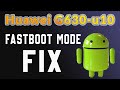 Huawei G630 u10 Fix Fast Boot Mode | G630-U10 Stuck On Fastboot Mode Solved