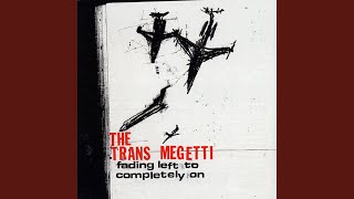 Watch Trans Megetti Late September video