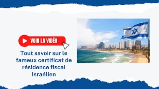 Tout savoir sur le fameux certificat de résidence fiscal Israélien