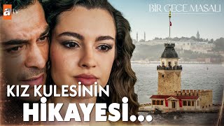 Kız Kulesinin Hikayesini Bilir Misin? - Bir Gece Masalı 5. Bölüm