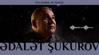 Ədalət Şükürov — Ata (Dədə, ay dədə) | Şeir