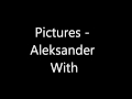 Pictures - Aleksander With