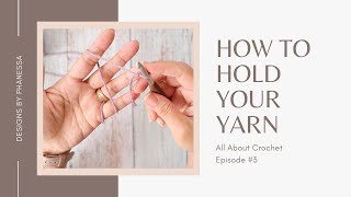 #3 How to Hold Your Yarn