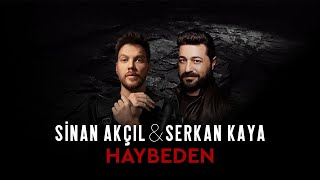 Sinan Akçıl & Serkan Kaya - Haybeden