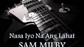 Watch Sam Milby Nasa Iyo Na Ang Lahat video