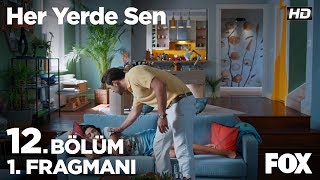 Her Yerde Sen 12. Bölüm 1. Fragmanı