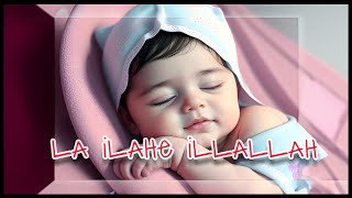 Islamic Lullabies: The perfect bedtime songs for your little ones. la ilaha illa