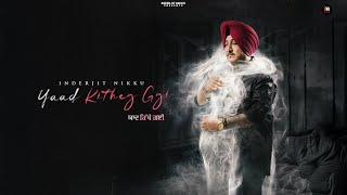 Yaad Kithey Gyi - Inderjit Nikku Official Music Video