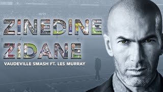 Vaudeville Smash - Zinedine Zidane ft. Les Murray (with clips)