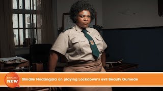 Shock: Slindile Nodangala on playing Lockdown's evil Beauty Gumede