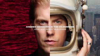 Watch Andrew Mcmahon In The Wilderness Love And Great Buildings video
