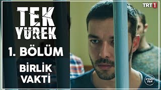 Tek Yürek 1. Bölüm - Birlik Vakti