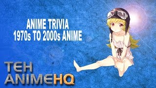Anime Trivia 1970s to 2000s Anime