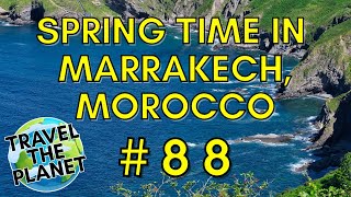Spring Time In Marrakech, Morocco Perfect Weather, Amazing Scenery