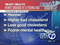 Title:Healthbeat - Heart Disease at a Young Age Description:Dr. Ramo tells us how heart disease can affect younger people and what they can do to help prevent problems down the road.