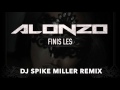 Alonzo - Finis Les (Dj Spike Miller Remix)