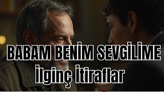Babam Beni̇m Sevgi̇li̇me İlginç İtiraflar