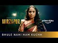 MIRZAPUR 2 - Bhule Nahi Hum Kuchh | Rasika Dugal | Amazon Original