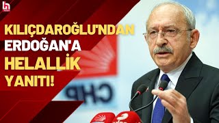 Chp Lideri Kılıçdaroğlundan, Hurbaşkanı Erdoğana Helallik Yanıtı