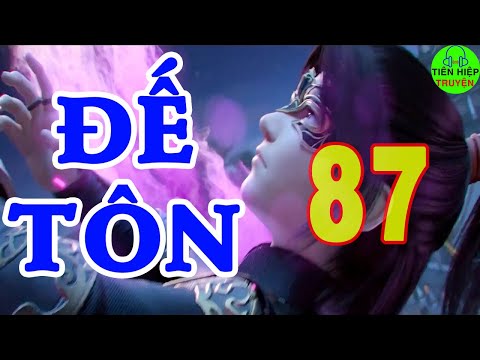 ĐẾ TÔN - Tập 87: Trung thiên đại kiếp | Audio Truyện Dịch