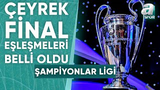 Şampiyonlar Ligi'nde Çeyrek Final ve Yarı Final Eşleşmeleri Belli Oldu! / A Spor