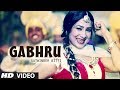 GABHRU FULL VIDEO SONG SATWINDER BITTI | DILBARA | NEW PUNJABI SONGS 2014