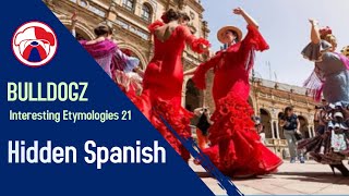 Interesting Etymologies 21: Hidden Spanish