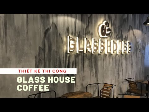 Thiết kế thi công nội thất quán cafe - Glass House Coffee (Quận 9 - Tp.HCM)