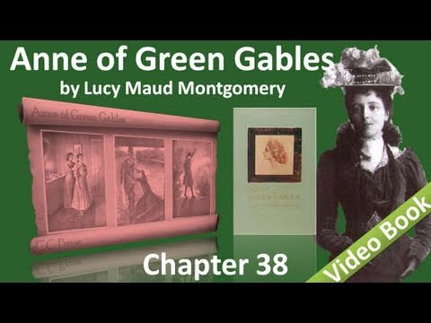 Chapter 38 - Anne of Green Gables by Lucy Maud Montgomery