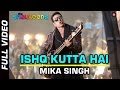 ISHQ KUTTA HAI - FULL VIDEO HD | The Shaukeens | Akshay Kumar | Mika Singh