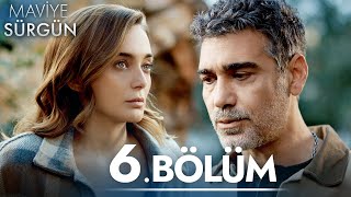 Maviye Sürgün 6. Bölüm