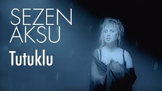 Sezen Aksu - Tutuklu 