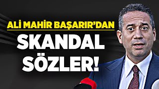 Chpli Ali Mahir Başarırdan Skandal Sözler