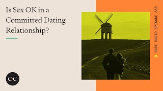 Is Sex OK in a Committed Dating Relationship? Core Ep 888