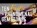Ten Exotic and Phenomenal Gemstones