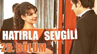 Hatırla Sevgili 25. Bölüm