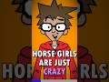 Horse girls are just crazy
