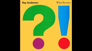 Raven-A-Ning Ray Anderson What Because 1990 Gramavision Lp