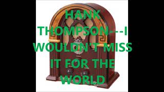 Watch Hank Thompson I Wouldnt Miss It For The World video